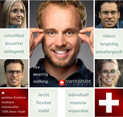 individuell modular anpassbar robust langlebig antiallergisch rutschfest druckfrei anliegend leicht fl exibel stabil like wearing nothing. perfekte Passform modulare Individualität 100% Swiss-made